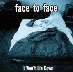 Face To Face : I Won't Lie Down